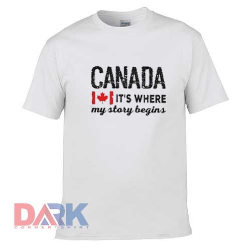 Canada It's Where My Story Begins t shirt for men and women shirt