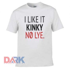 I Like It Kinky t shirt for men and women shirt