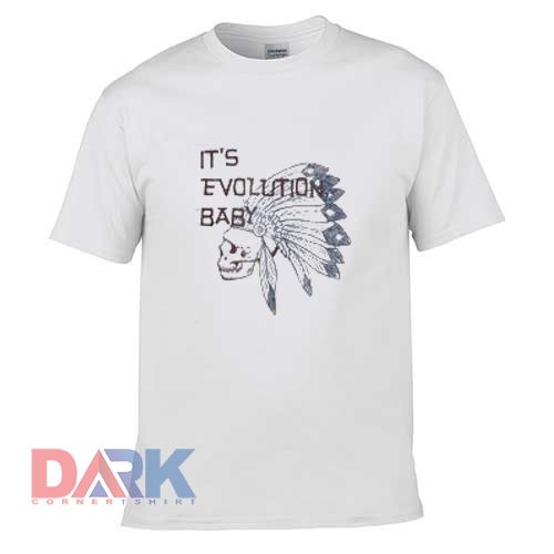 It's Evolution Baby t shirt for men and women shirt