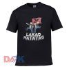 Lakad Matatag t shirt for men and women shirt