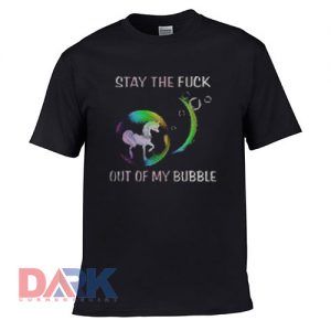 Stay The Fuck Out Of t shirt for men and women shirt