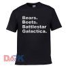 bears. Beets. Battlestar t shirt for men and women shirt