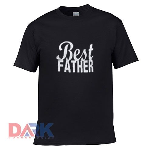 Best father t shirt for men and women shirt