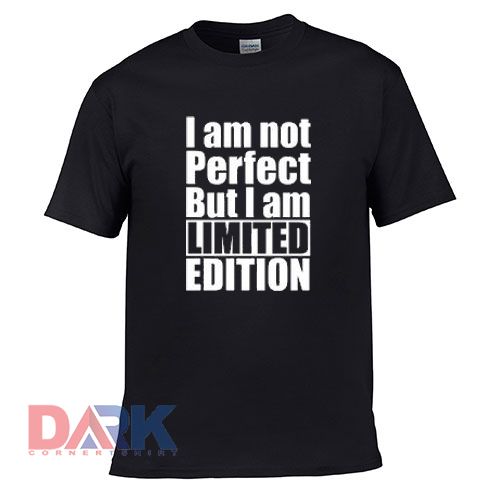 I Am Not perfect But i Am t shirt for men and women shirt