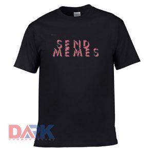 Send Memes t shirt for men and women shirt