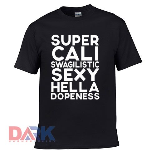 Super Cali Swagilistic t shirt for men and women shirt