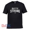 Butte Strong t shirt for men and women shirt
