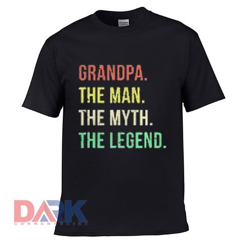 Grandpa The Man The myth The Legend t shirt for men and women shirt