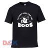 Im Just Here For The Boos t shirt for men and women shirt