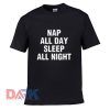 NapAll Day Sleep All Night t shirt for men and women shirt