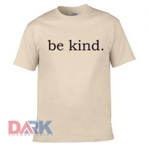 Be kind t shirt for men and women shirt