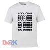 Cool Cool No Doubt t shirt for men and women shirt