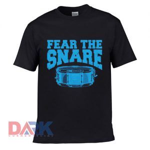 FEAR THE SNARE t shirt for men and women shirt