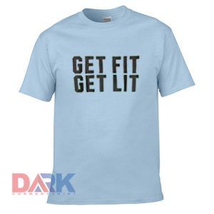 Get Fit Get Lit t shirt for men and women shirt