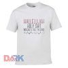 Hallelujah Holy Shit Where's t shirt for men and women shirt
