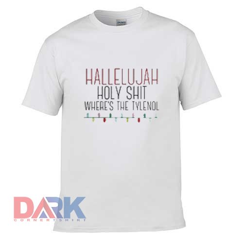 Hallelujah Holy Shit Where's t shirt for men and women shirt