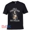 I Am A Certified Tit Puller t shirt for men and women shirt