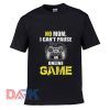 No Mom I Can't Pause An Online Game t-shirt for men and women tshirt