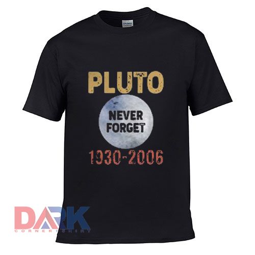 Pluto never forget 1930 2006 t shirt for men and women shirt