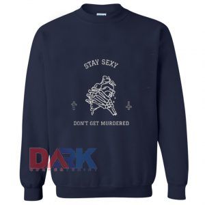 Stay Sexy Don't Get Murdered Sweatshirt