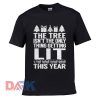 The Tree Isn't The Only Thing Getting Lit t shirt for men and women shirt