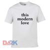 This Modern Love t shirt for men and women shirt