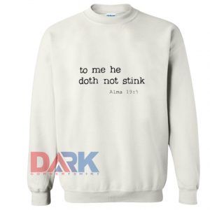 To Me He Doth Not Stink Sweatshirt
