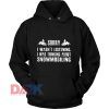 I wasn’t listening I was thinking about snowmobiling hooded sweatshirt clothing unisex hoodie on sale