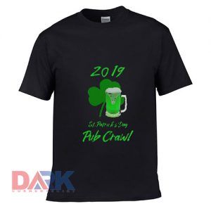2019 St Patrick's Day pub crawl t-shirt for men and women tshirt