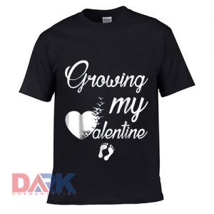 Growing my Valentine t-shirt for men and women tshirt