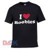 I Boobies t-shirt for men and women tshirt