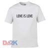 Love Is Love t-shirt for men and women tshirt