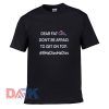 Dear fat girl don't be afraid to get on top t-shirt for men and women tshirt