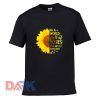 In a world full of roses be a sunflower t-shirt for men and women tshirt