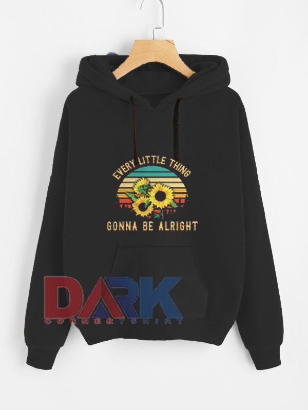 Sunflower every little thing gonna be alright hooded sweatshirt