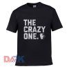 The Crazy One t-shirt for men and women tshirt