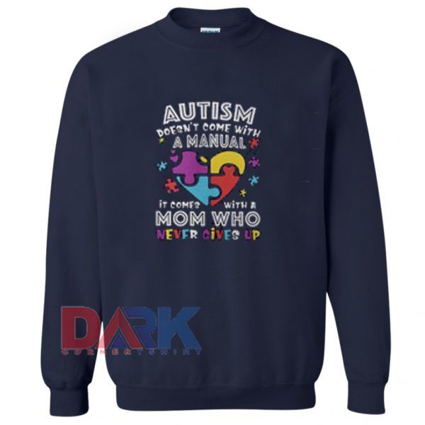 Autism Doesn’t come with a manual Sweatshirt