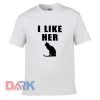 I like her cat t-shirt for men and women tshirt