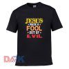 Jesus Made A Fool Out Of Evil t-shirt for men and women tshirt