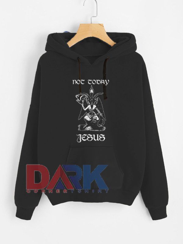 Satan Not today Jesus hooded sweatshirt