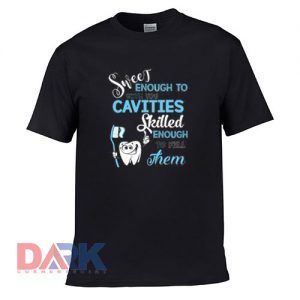 Suveet Enough To Give You Cavities Skilled t-shirt for men and women tshirt