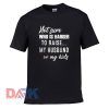 Not sure who is harder to raise my husband or my kids t-shirt for men and women tshirt