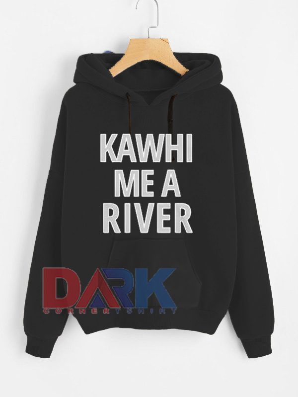 Kawhi Me A River hooded sweatshirt