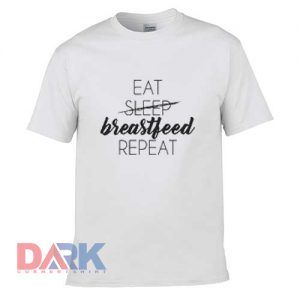 Eat Sleep Breastfeed masterpiece t-shirt for men and women tshirt