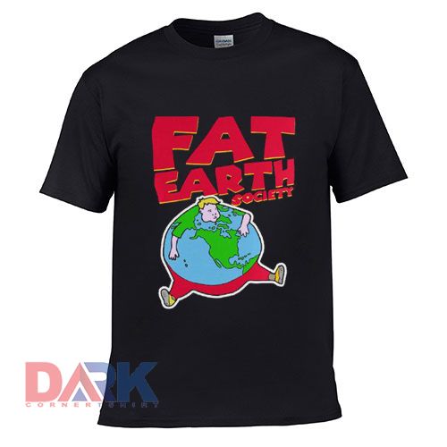 Fat Earth Society t-shirt for men and women tshirt