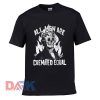 All Men Are Cremated Equal t-shirt for men and women tshirt