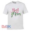 Best Mom t-shirt for men and women tshirt