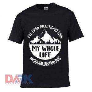 I'Ve Been Practicing This My Whole Life t-shirt for men and women tshirt