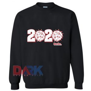 2020 Sucks sweatshirt