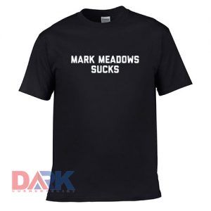 Mark Meadows Sucks t shirt for men and women shirt